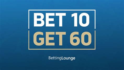 bet 10 get 60.